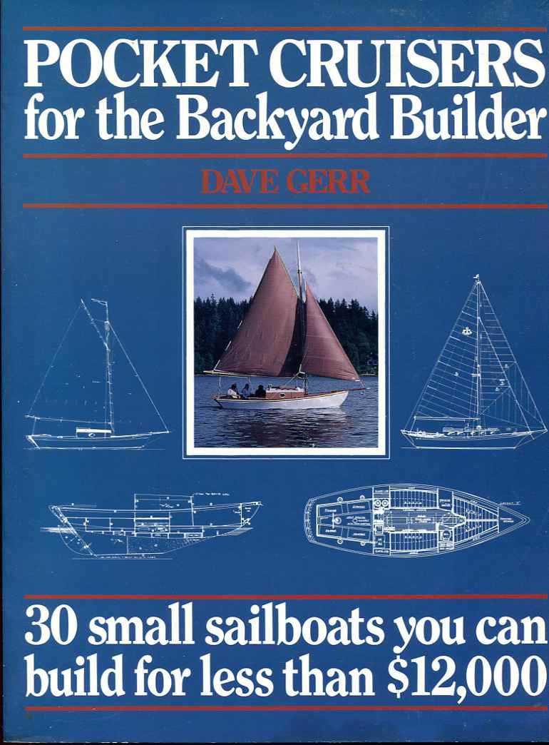 Pocket Cruisers for the Backyard Builder: 30 Small Sailboats You Can Build for Less Than $12,000: 30 Small Boats You Can Build for Less Than 12, 000 Dollars Leisure, Home & Garden