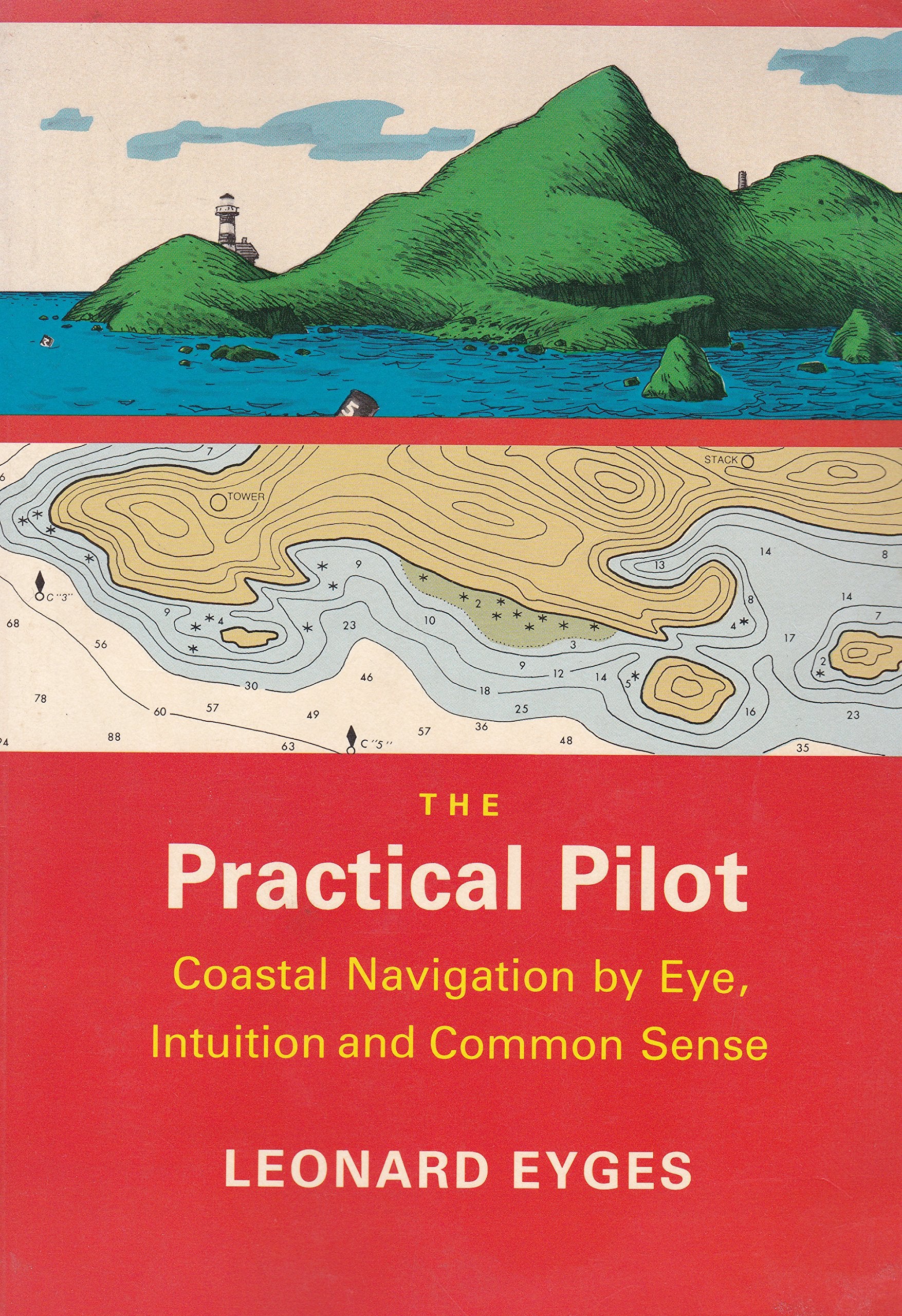 The Practical Pilot: Coastal Navigation by Eye, Intuition, and Common Sense: Coastal Navigation by Eyes, Intuition, Common Sense and Cunning Leisure, Home & Garden