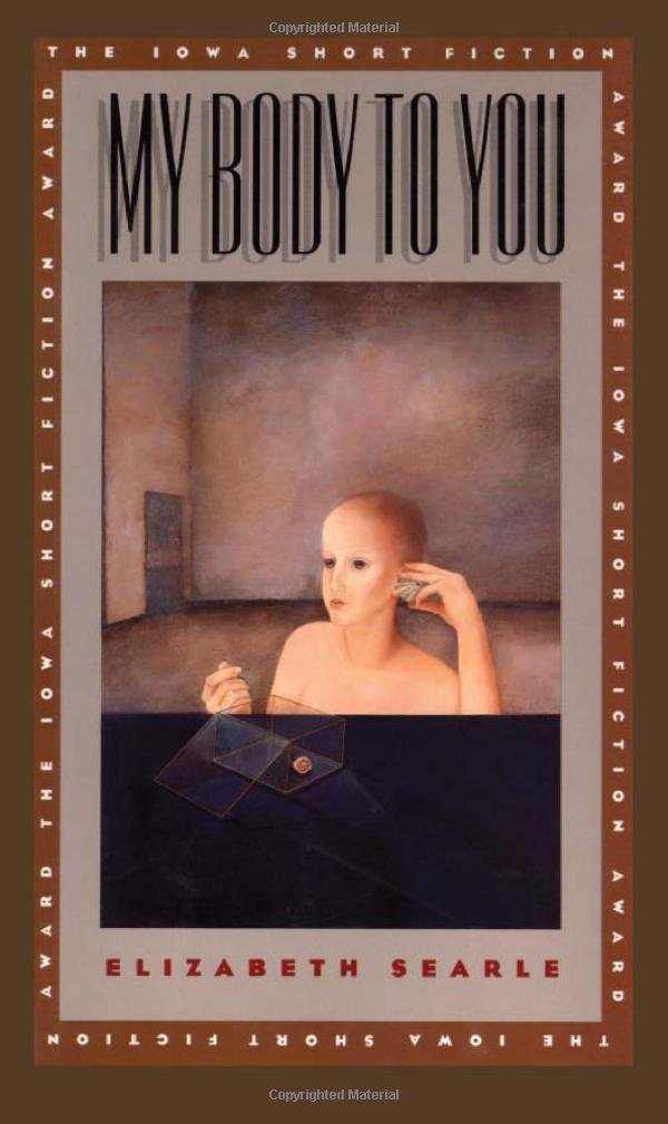 My Body to You (The Iowa short fiction award) book