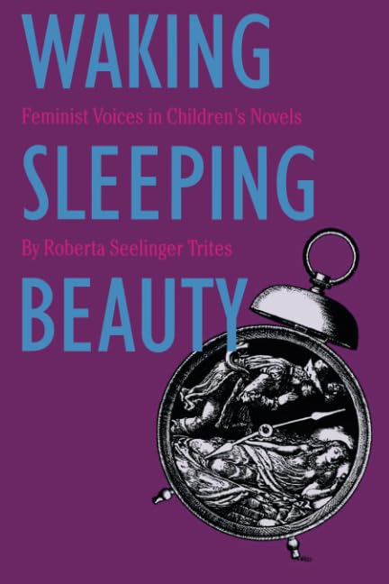 Waking Sleeping Beauty: Feminist Voices in Children's Novels Books