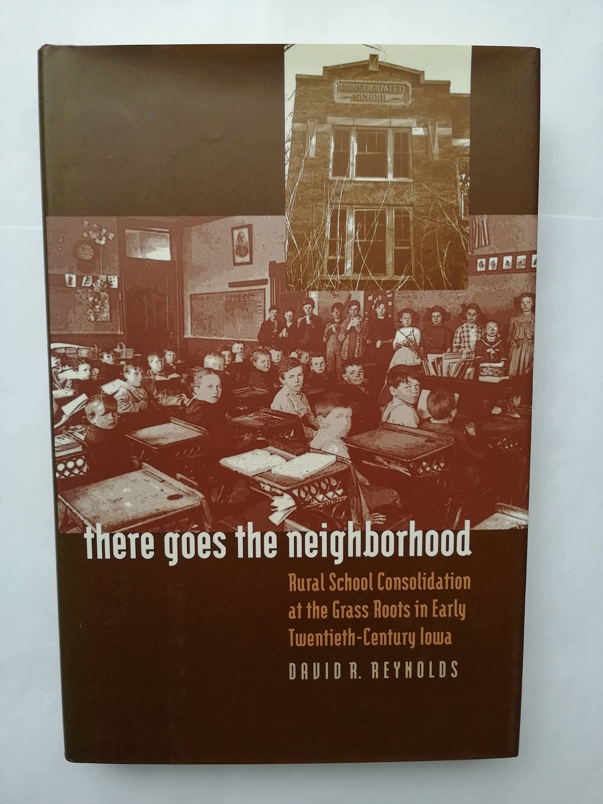 There Goes the Neighborhood: Rural School Consolidation at the Grass Roots in Early Twentieth-century Iowa Education & Training