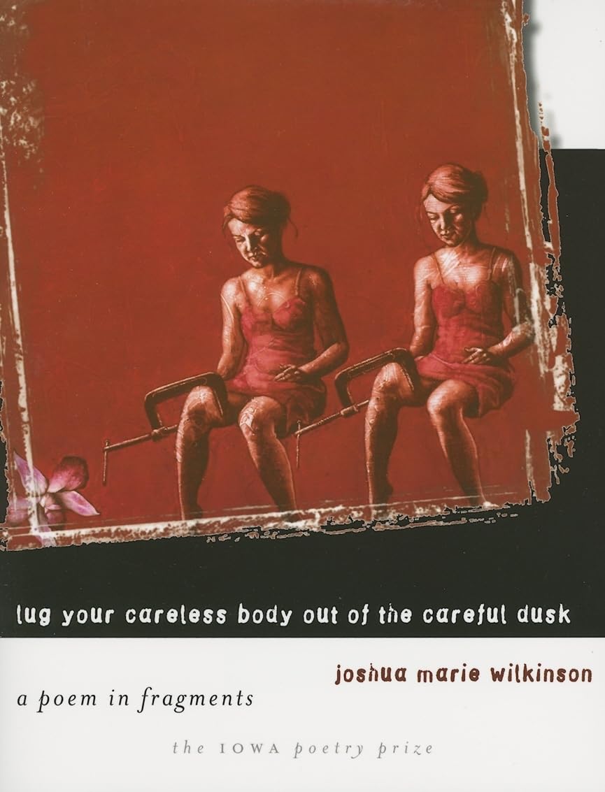 Lug Your Careless Body Out of the Careful Dusk: A Poem in Fragments book