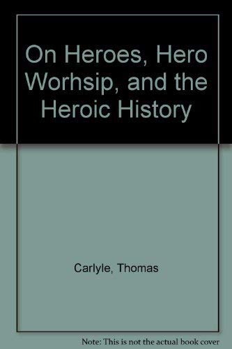 On Heroes, Hero Worhsip, and the Heroic History Books