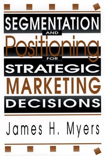 Segmentation and Positioning for Strategic Marketing Decisions Business, Finance & Career