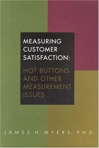 Measuring Customer Satisfaction: Hot Buttons and Other Measurement Issues book