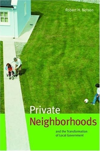 Private Neighborhoods and the Transformation of Local Government (Urban Institute Press) Social Sciences