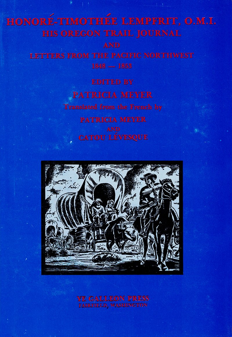 Honore-Timothee Lempfrit, O.M.I.: His Oregon Trail Journal and Letters from the Pacific Northwest, 1848-1853 book