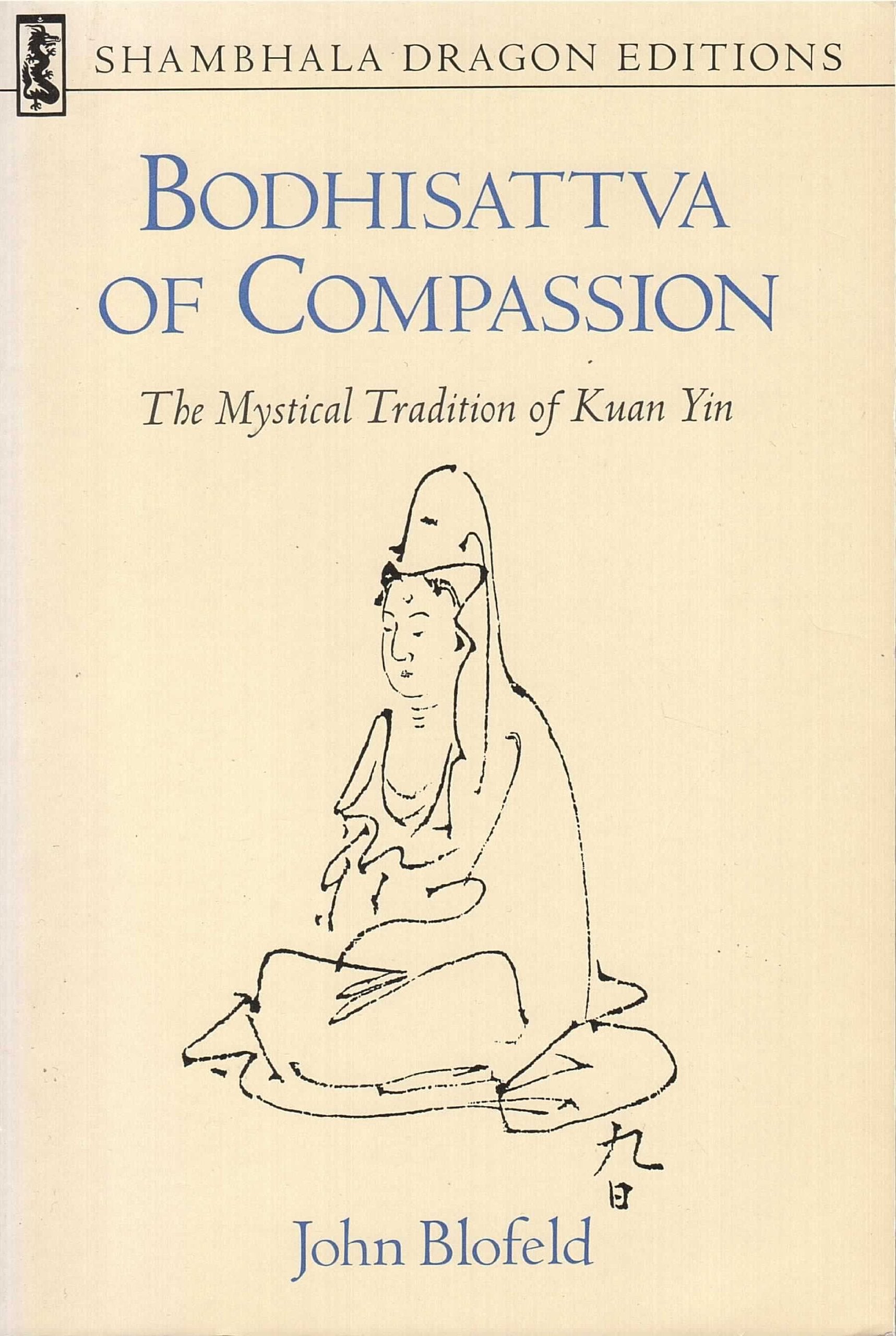 Bodhisattva of Compassion: The Mystical Tradition of Kuan Yin (Shambhala Dragon Editions) Religion & Esotericism
