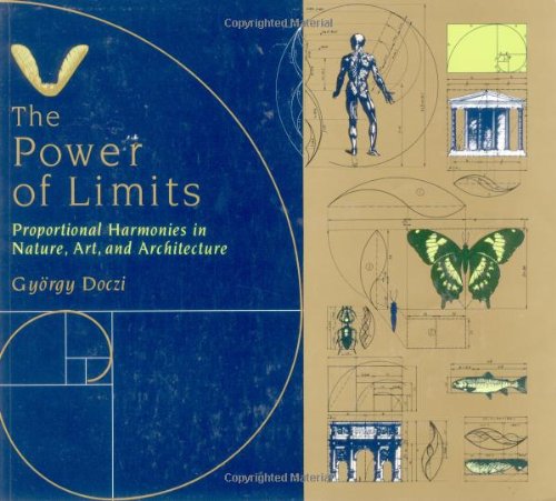 The Power of Limits: Proportional Harmonies in Nature, Art, and Architecture Architecture