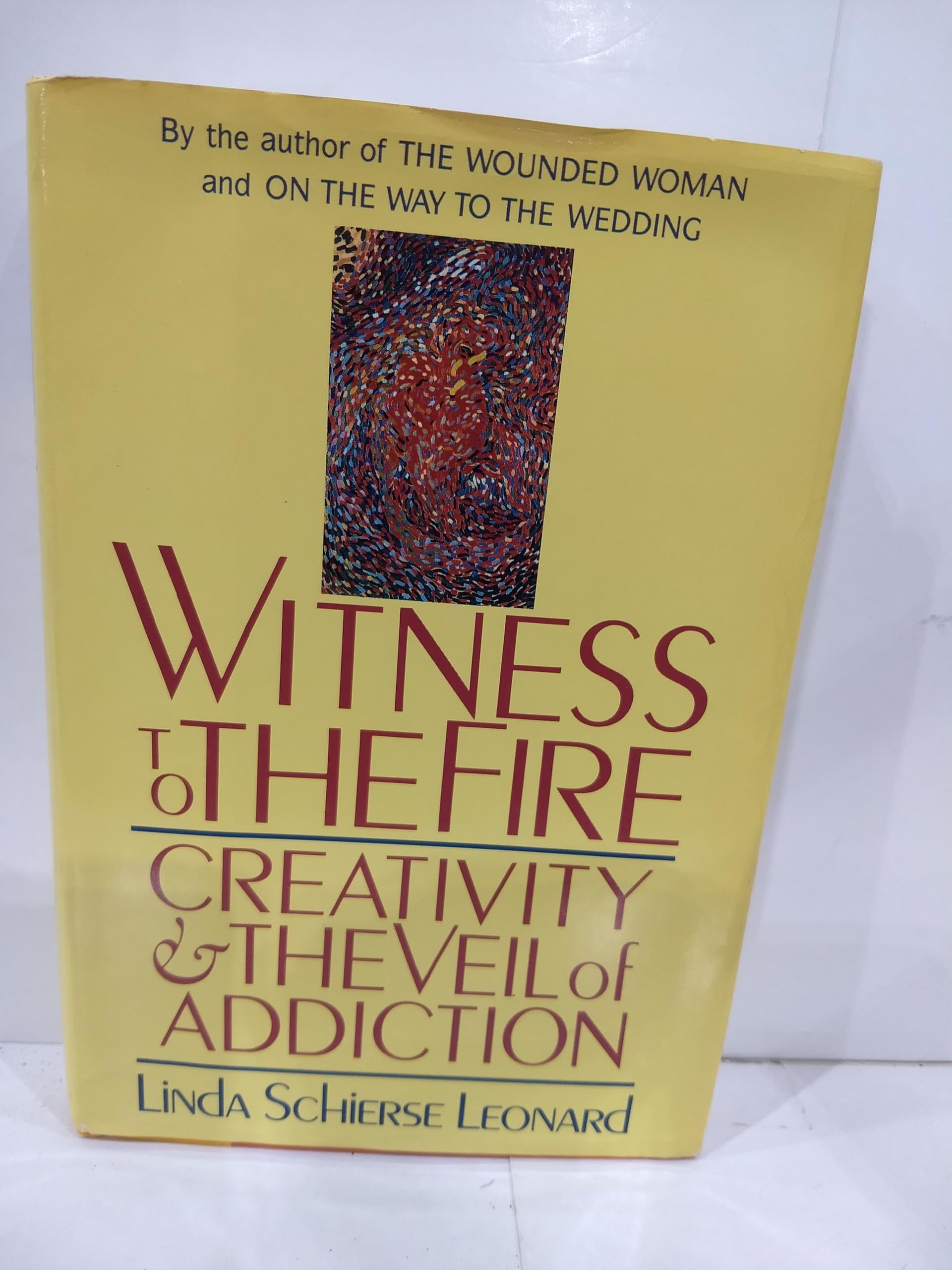 Witness to the Fire: Creativity and the Veil of Addiction Books