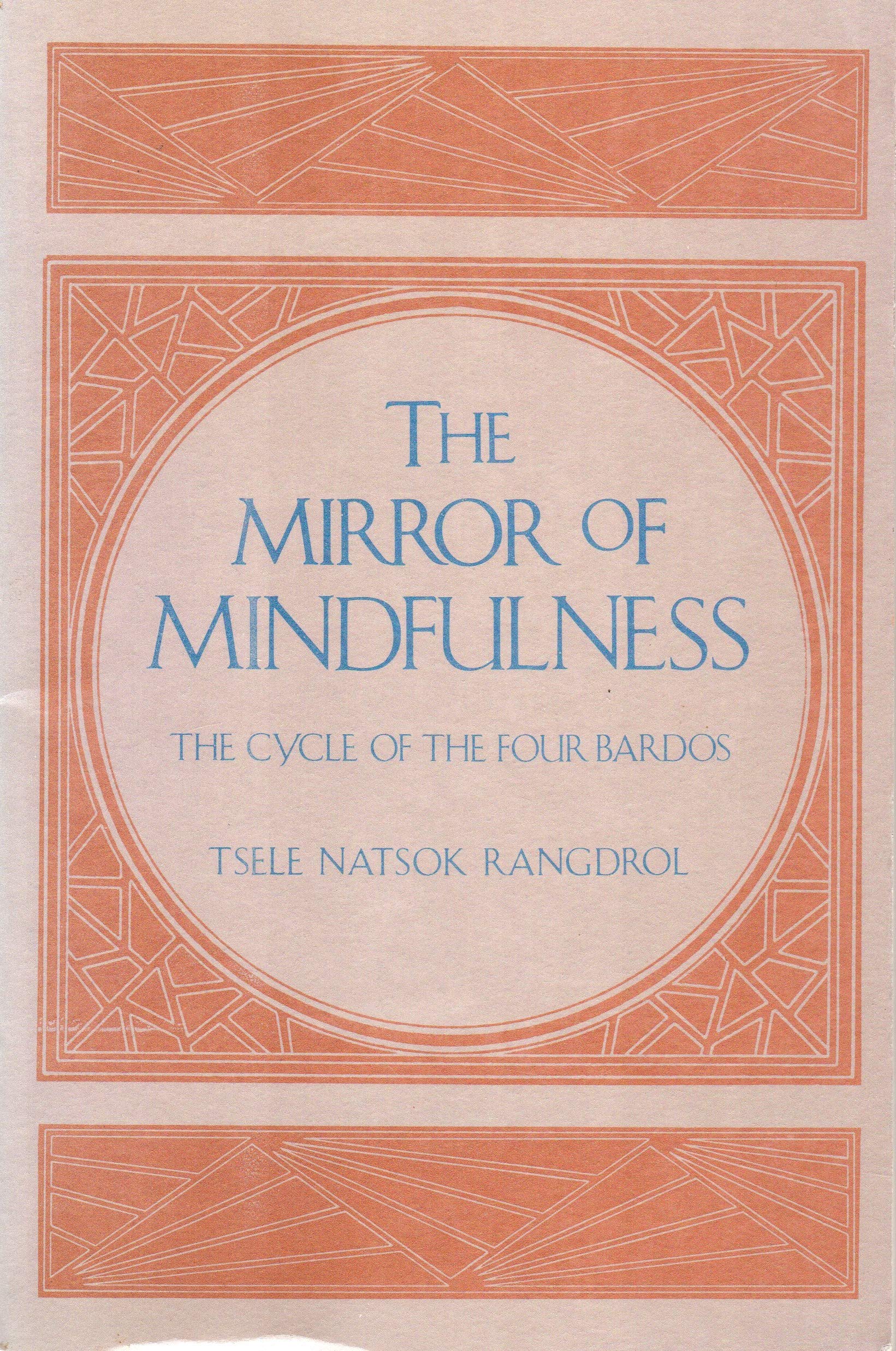 Mirror of Mindfulness: The Cycle of the Four Bardos Religion & Esotericism