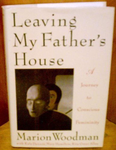 Leaving My Father's House: A Journey to Conscious Femininity Psychology