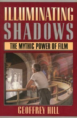 Illuminating Shadows: The Mythic Power of Film Film, Art & Culture