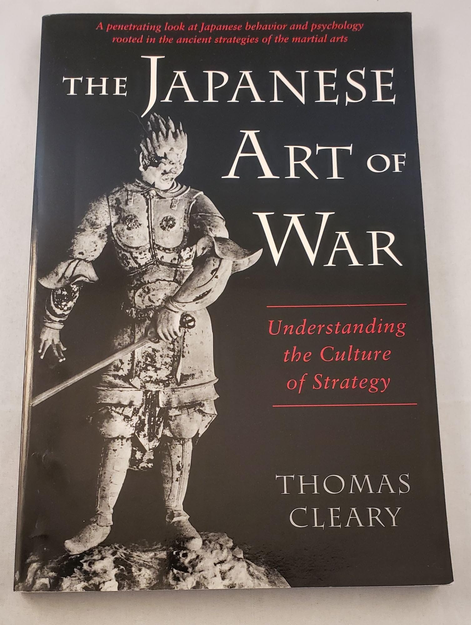 The Japanese Art of War: Understanding the Culture of Strategy Philosophy