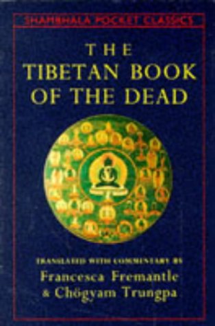 The Tibetan Book of the Dead: The Great Liberation Through Hearing in the Bardo (Shambala Pocket Classics) Death & Mourning