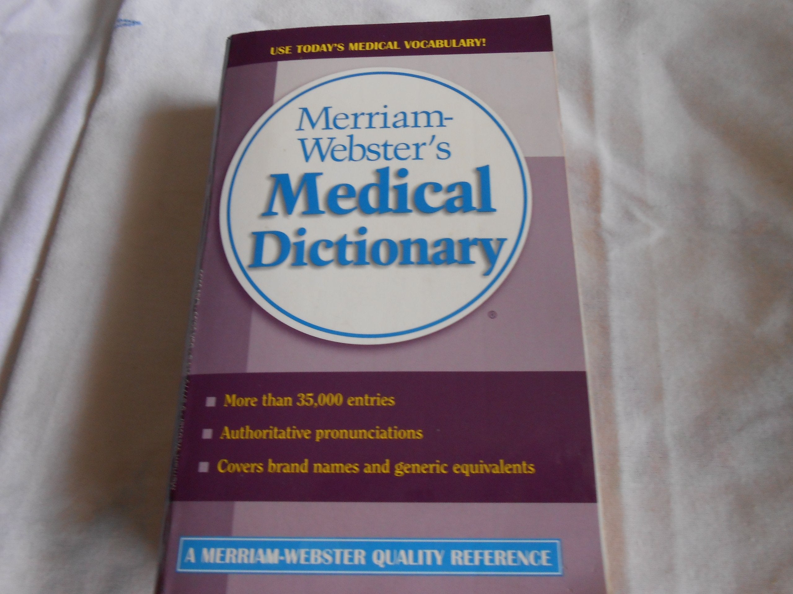 Merriam-Webster's Medical Dictionary: A Prescription for Understanding Medicine