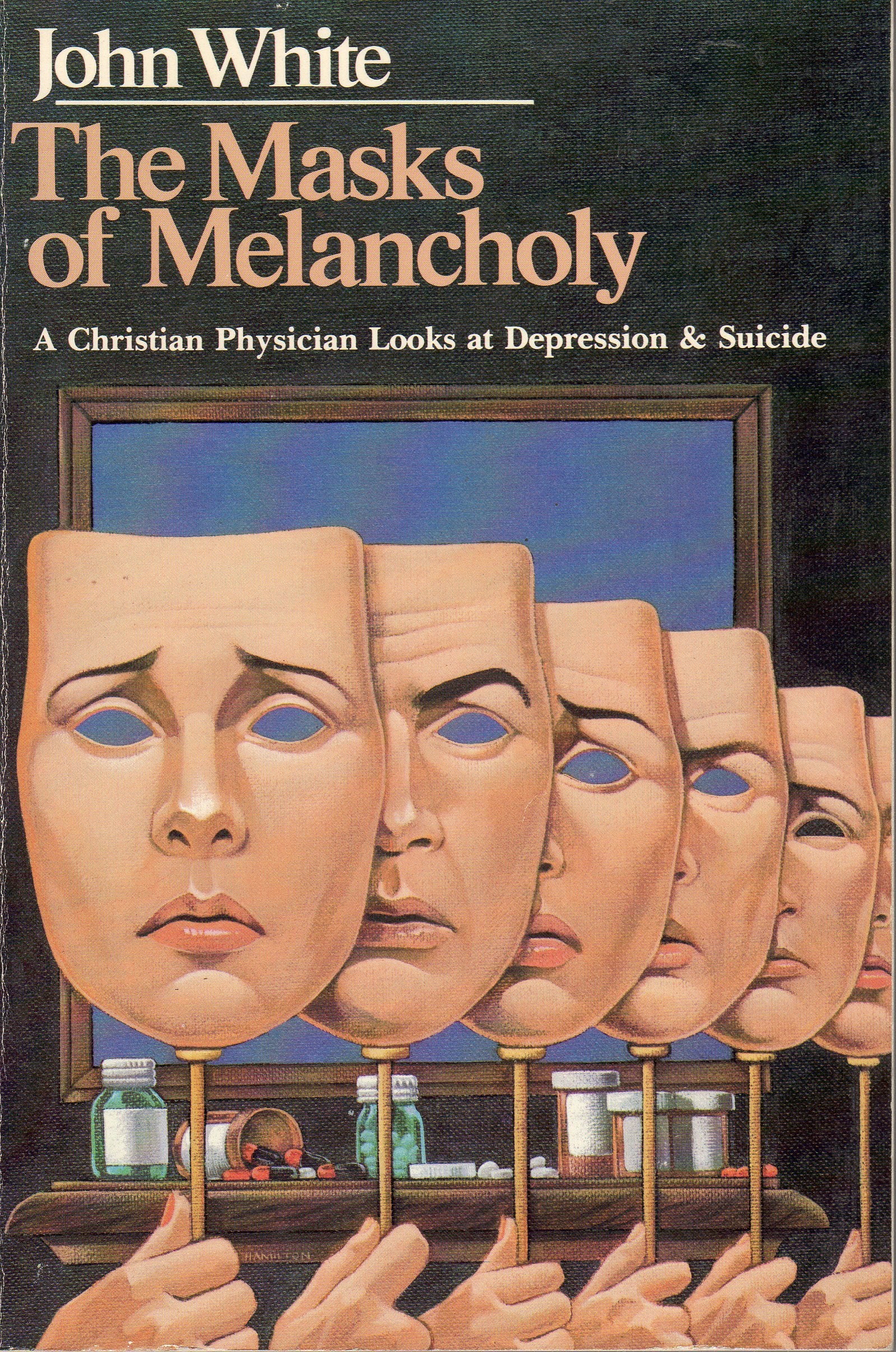 The Masks of Melancholy: A Christian Physician Looks at Depression & Suicide book