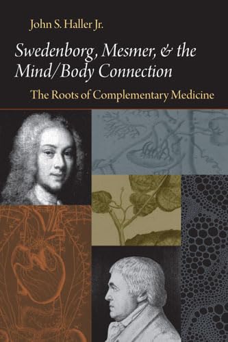 Swedenborg, Mesmer, and the Mind/ Body Connection: The Roots of Complementary Medicine (Swedenborg Studies) Medicine