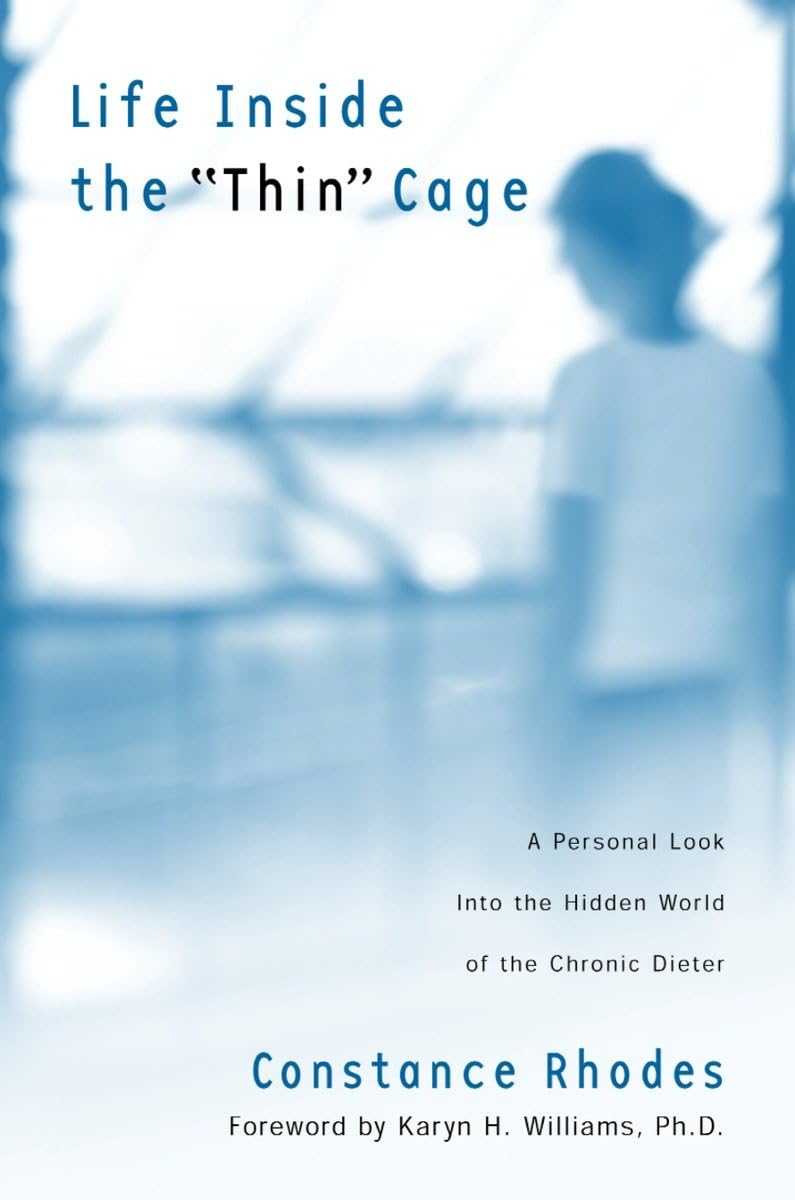 Life Inside the "Thin" Cage: A Personal Look into the Hidden World of the Chronic Dieter Politics & History