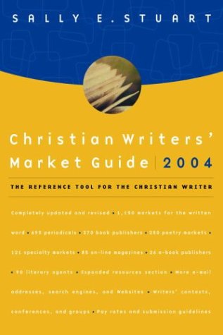 Christian Writer's Market Guide 2004: The Reference Tool for the Christian Writer Media & Communication