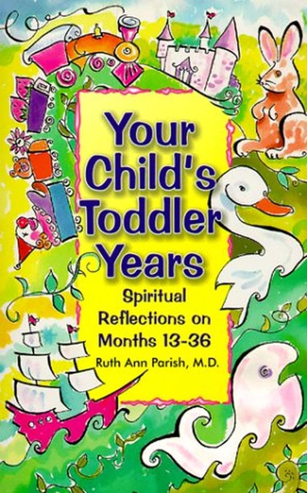 Your Child's Toddler Years: Spiritual Reflections on Months 13-36 (Parenting) Parents & Children