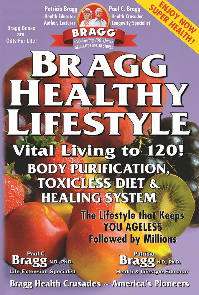 Bragg Healthy Lifestyle: Vital Living To 120!! book