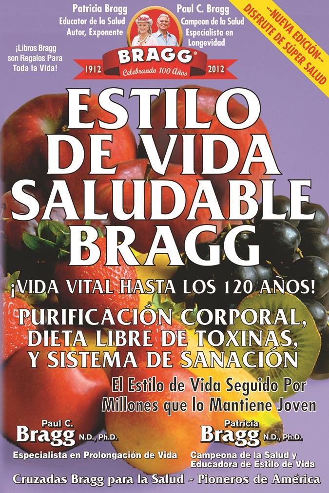 Estilo de Vida Saludable Bragg / Bragg Healthy Lifestyle: Vida Vital Hasta Los 120 Anos! / Vital Life for 120 Years! book
