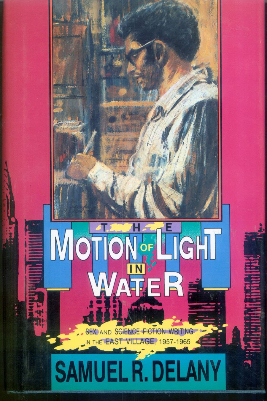 The Motion of Light in Water: Sex and Science Fiction Writing in the East Village, 1957-1965 Memories