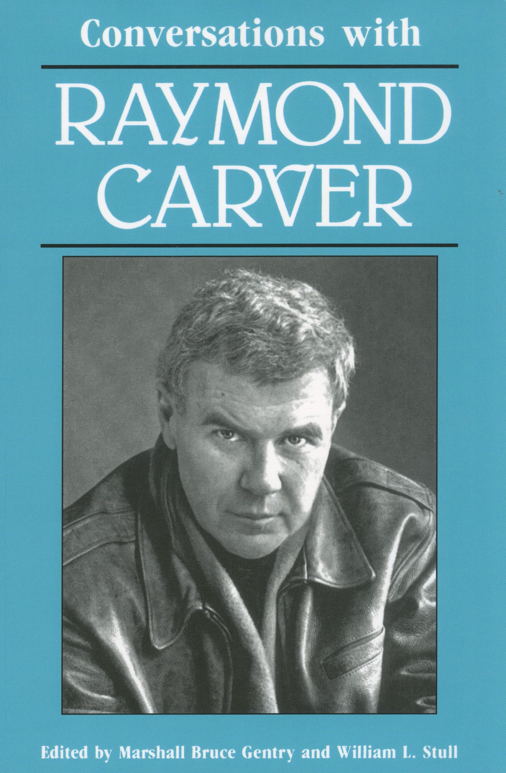 Conversations with Raymond Carver (Literary Conversations Series) Essays & Short Stories