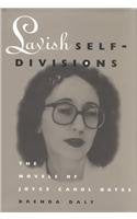 Lavish Self-Divisions: The Novels of Joyce Carol Oates Social Sciences