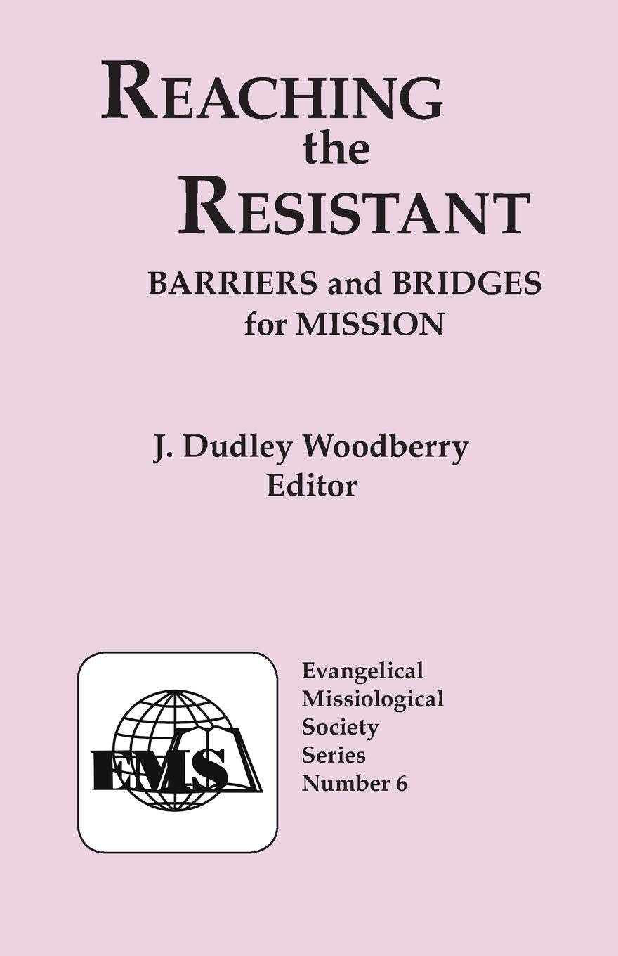 Reaching the Resistant: Barriers and Bridges for Mission (Evangelical Missiological Society Series, Band 6) Religion & Esotericism