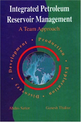 Integrated Petroleum Reservoir Management: A Team Approach book