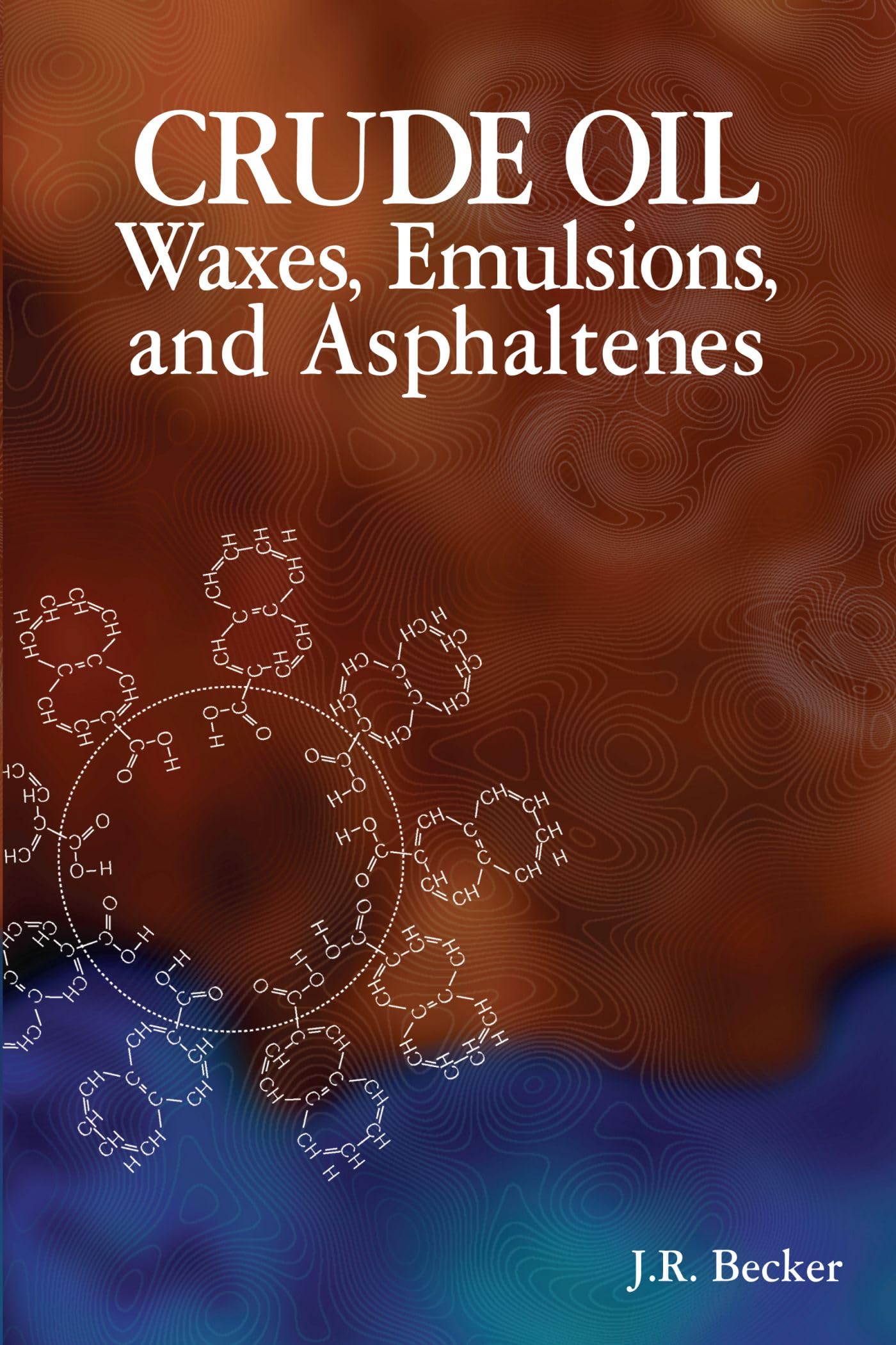 Crude Oil Waxes, Emulsions, and Asphaltenes book
