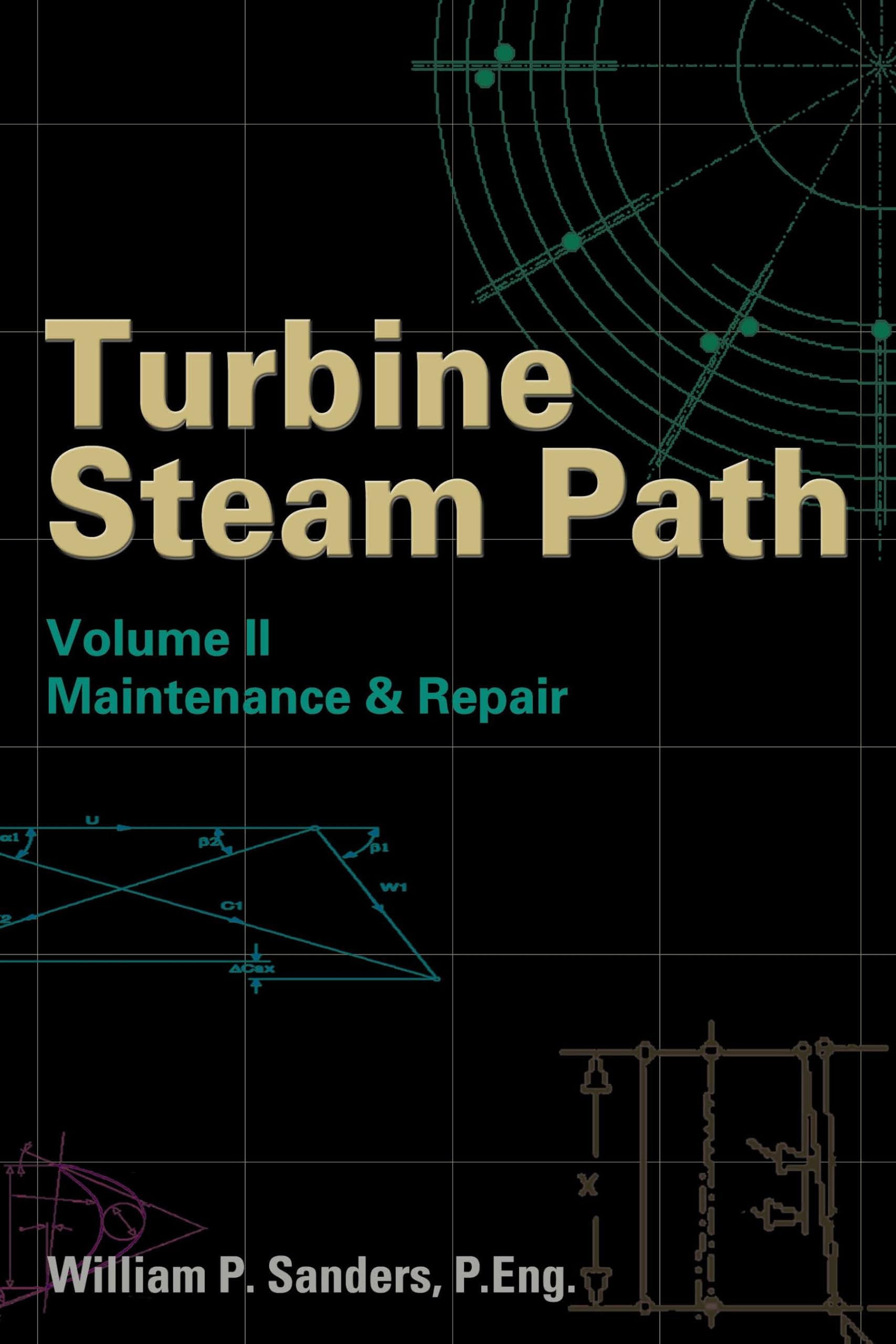 Turbine Steam Path Maintenance & Repair: Volume II Business & Technology