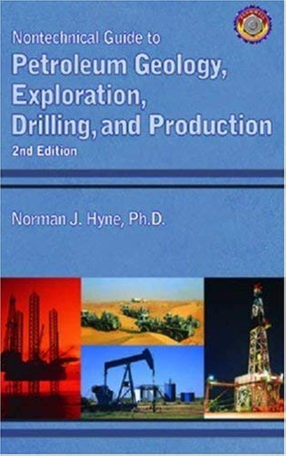 Nontechnical Guide to Petroleum Geology, Exploration, Drilling, and Production Business & Technology