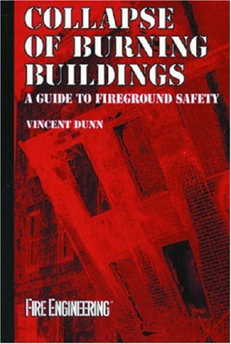 Collapse of Burning Buildings: A Guide to Fireground Safety Business & Technology
