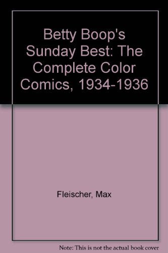 Betty Boop's Sunday Best: The Complete Color Comics, 1934-1936 Film, Art & Culture