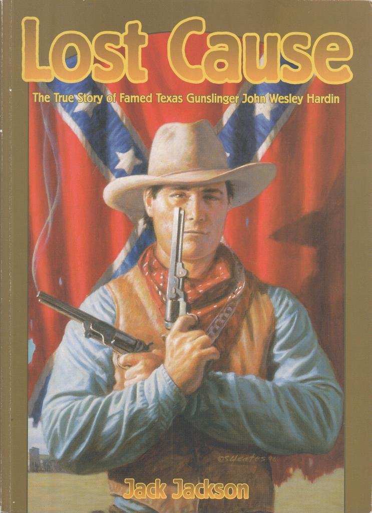 Lost Cause: John Wesley Hardin, the Taylor-Sutton Feud, and Reconstruction Texas book