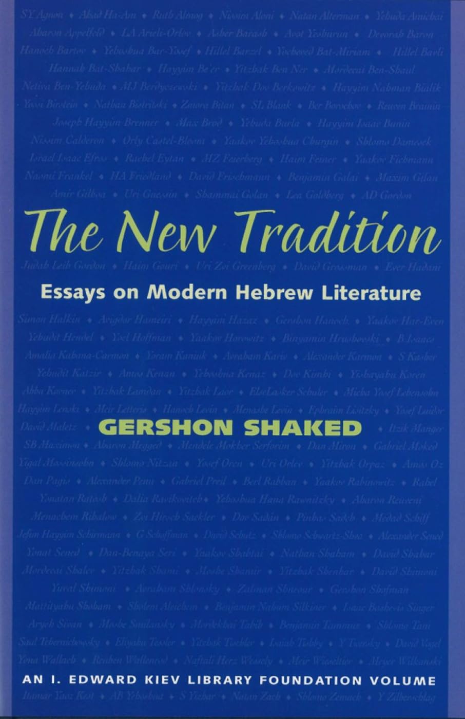 The New Tradition: Essays on Modern Hebrew Literature (I. Edward Kiev Library Foundation Book) Religion & Esotericism