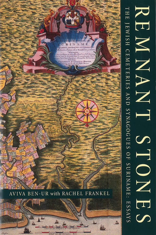 Remnant Stones: The Jewish Cemeteries of Suriname: Essays Reference Books