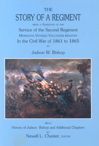 The Story of a Regiment: Being a Narrative of the Service of the Second Regiment, Minnesota Veteran Volunteer Infantry, in the Civil War of 1861 to 1865 Politics & History