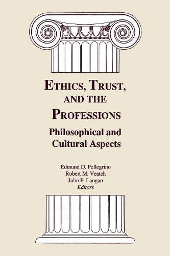 Ethics, Trust, and the Professions: Philosophical and Cultural Aspects (Bicentennial Celebration Series of Georgetown Univ, 1789-1989) Philosophy