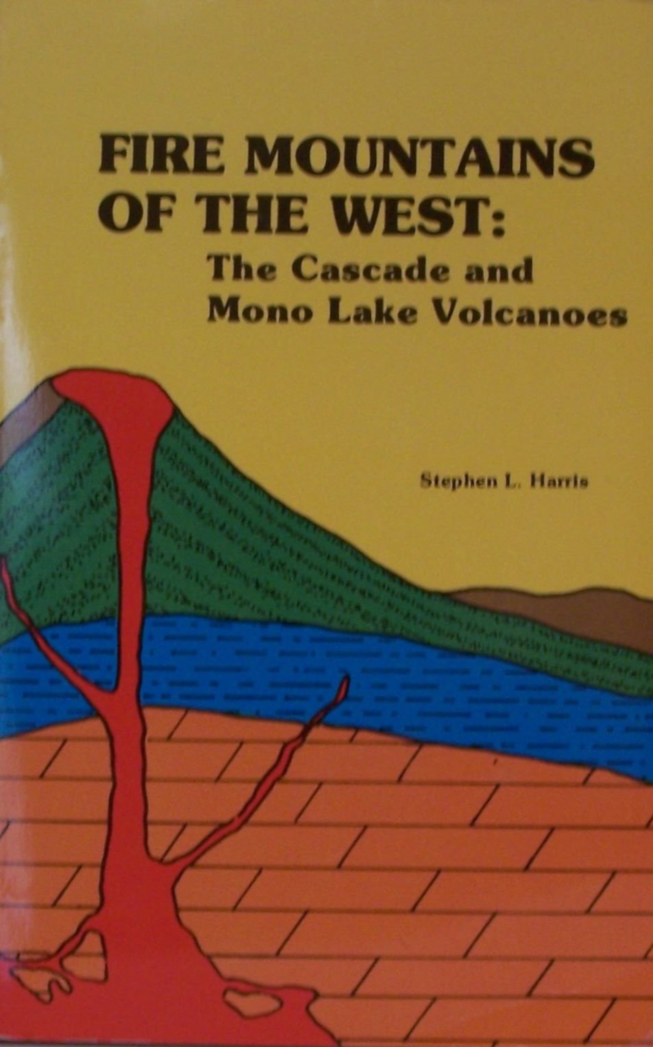Fire Mountains of the West: The Cascade and Mono Lake Volcanoes (Roadside Geology Series) Geology & Geography