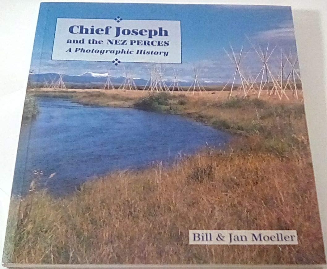 Chief Joseph and the Nez Perces: A Photographic History book