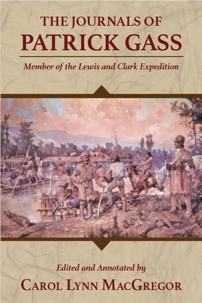 The Journals of Patrick Gass: Member of the Lewis and Clark Expedition (Lewis & Clark Expedition) Social Sciences
