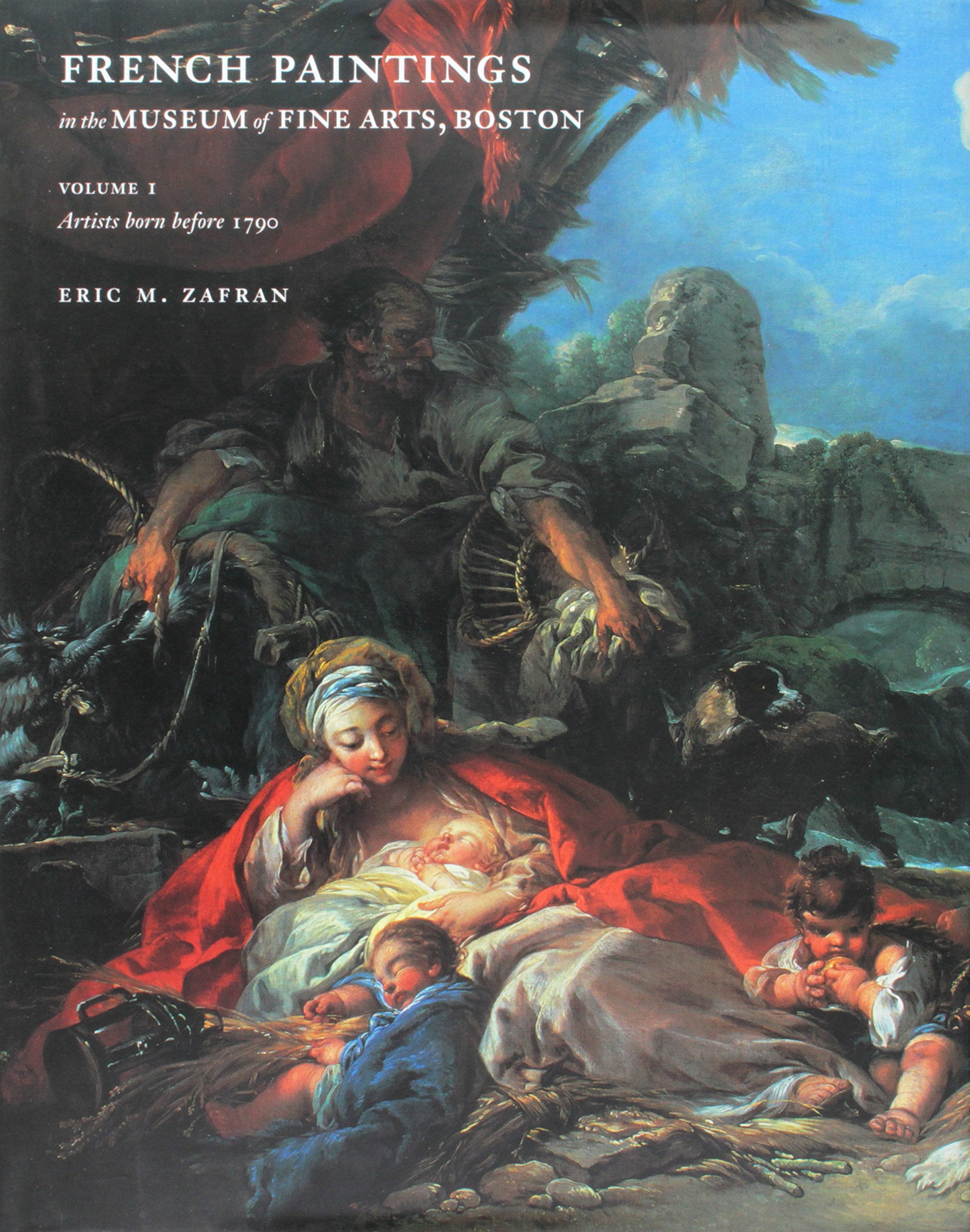 French Paintings in the Museum of Fine Arts, Boston: Artists Born Before 1790 (Vol 1) Film, Art & Culture