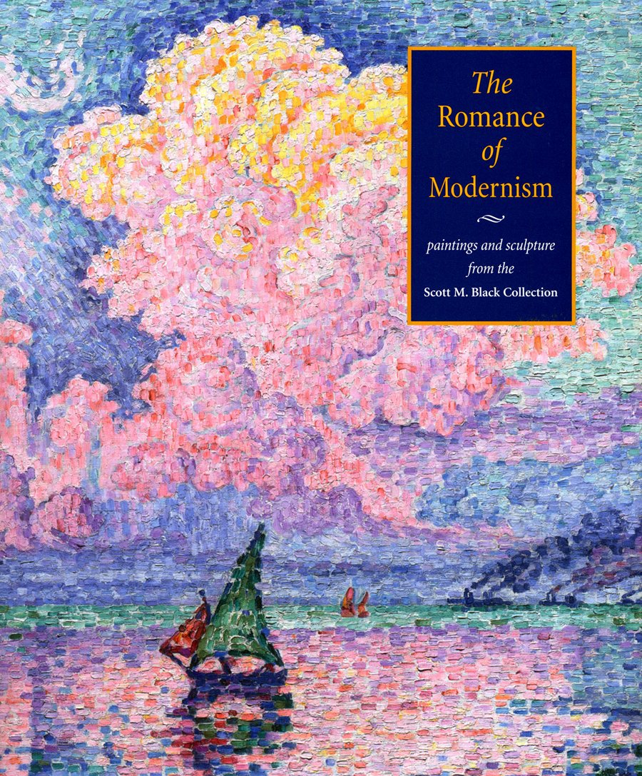 The Romance of Modernism: Paintings And Sculpture from the Scott M. Black Collection Film, Art & Culture