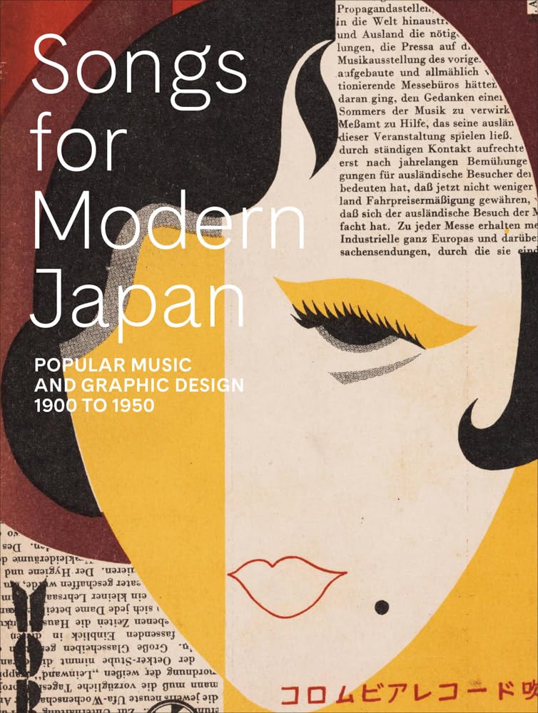 Songs for Modern Japan: Popular Music and Graphic Design, 1900 to 1950 Film, Art & Culture