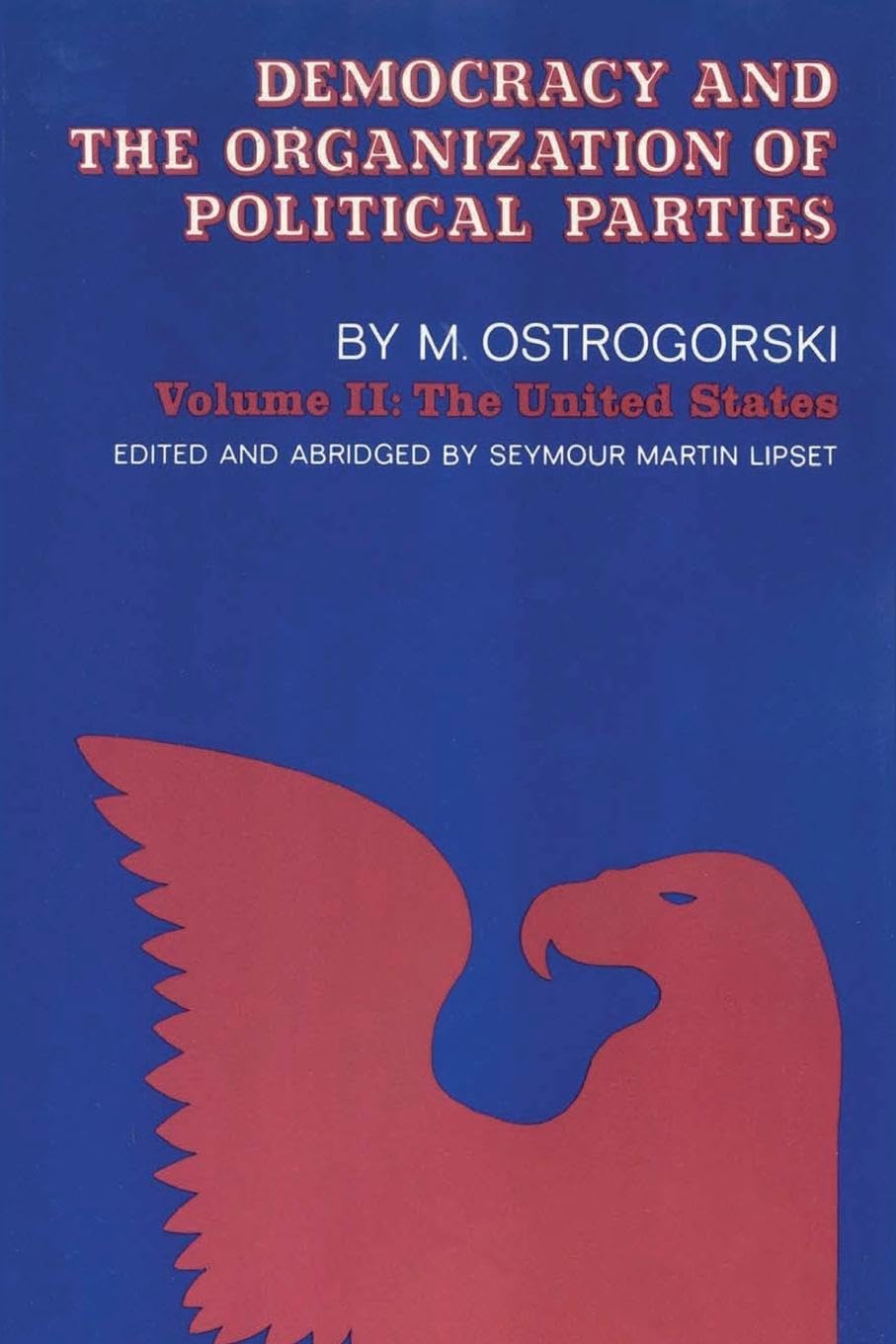Democracy and the Organization of Political Parties: Volume 2 (Social Science Classics Series, Band 2) Social Sciences