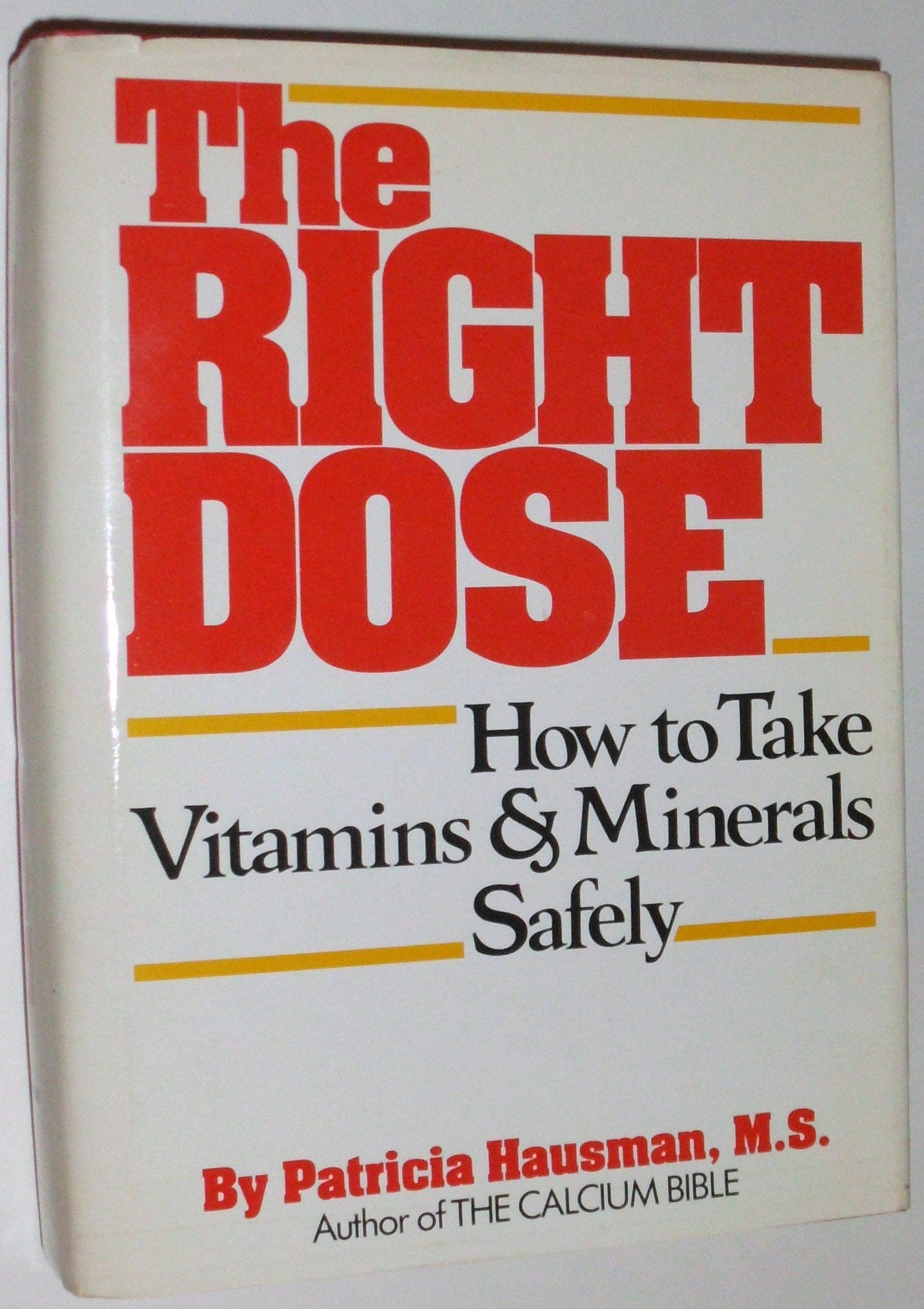 The Right Dose: How to Take Vitamins and Minerals Safely book